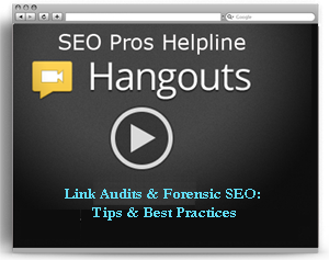 SEO Pros Hangout: Link Audits & Forensic SEO